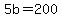 5b+=+200
