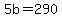 5b+=+290
