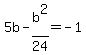 5b-b%5E2%2F24+=+-1