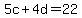 5c%2B4d=22