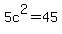 5c%5E2+=+45