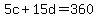 5c+%2B+15d+=+360