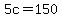 5c+=+150