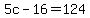 5c-16=124