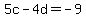 5c-4d=-9