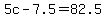 5c-7.5=82.5