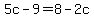 5c-9+=+8-2c
