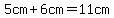 5cm%2B6cm=11cm