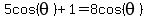 5cos%28theta%29%2B1=8cos%28theta%29