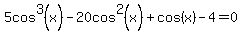 5cos%5E3%28x%29+-+20cos%5E2%28x%29+%2B+cos%28x%29+-+4+=+0