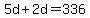 5d%2B2d=336
