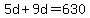 5d%2B9d=630