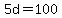 5d=100