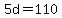 5d=110