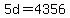 5d=4356