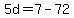 5d=7-72