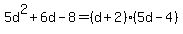 5d%5E2%2B6d-8=%28d%2B2%29%285d-4%29