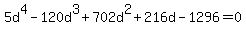 5d%5E4+-+120d%5E3+%2B+702d%5E2+%2B+216d+-+1296+=+0