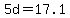 5d+=+17.1