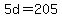 5d+=+205