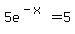 5e%5E%28-x%29=5