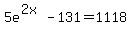 5e%5E%282x%29-131=1118