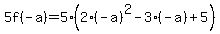 5f%28-a%29=5%282%28-a%29%5E2-3%28-a%29%2B5%29