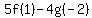 5f%281%29+-+4g%28-2%29