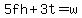 5fh+%2B+3t+=+w