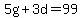 5g%2B3d=99