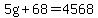 5g%2B68=4568