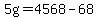5g=4568-68