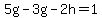5g-3g-2h=1