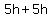 5h%2B5h