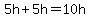 5h%2B5h=10h