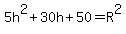 5h%5E2%2B30h%2B50=R%5E2