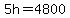 5h+=+4800