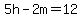 5h-2m=12