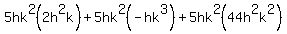 5hk%5E2%282h%5E2k%29%2B5hk%5E2%28-hk%5E3%29%2B5hk%5E2%2844h%5E2k%5E2%29