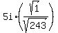 5i%2A%28sqrt%281%29%2Fsqrt%28243%29%29