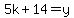 5k%2B14=y