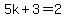 5k%2B3=2