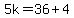 5k=36%2B4