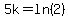 5k=ln%282%29
