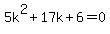 5k%5E2%2B17k%2B6=0