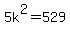5k%5E2+=+529