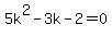 5k%5E2-3k-2=0