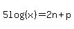 5log%28%28x%29%29+=+2n%2Bp