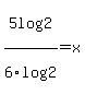 5log%282%29%2F6log%282%29+=+x
