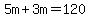 5m%2B3m=120